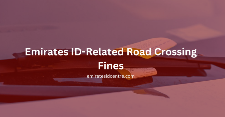 How to Check and Pay Emirates ID-Related Road Crossing Fines